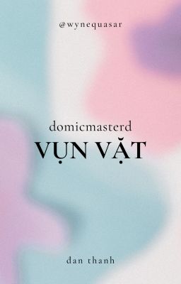 [domicmasterd] vụn vặt