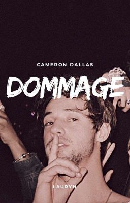 Dommage {Cameron Dallas}