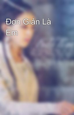 Đơn Giản Là Em