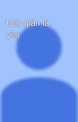 Đơn giản là yêu