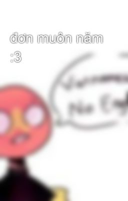 đơn muôn năm :3