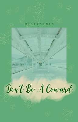 Don't Be A Coward