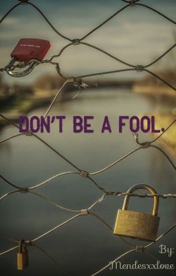 Don't Be A Fool. -  Shawn Mendes 