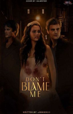  DON'T BLAME ME, the vampire diaries