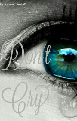 Don't Cry (Book #1)(boy X girl)