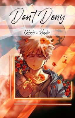 ~Don't Deny~ Katsuki Bakugou x Reader One-shot