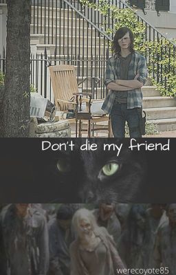 Don't die my friend || Carl Grimes