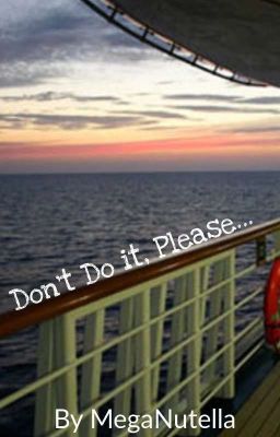 Don't Do It, Please...✔