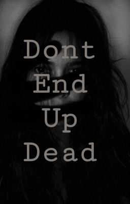 Don't End Up Dead