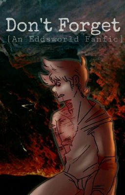 Don't Forget::Eddsworld Fanfic