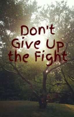 Don't Give Up the Fight