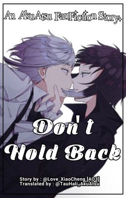 Don't Hold Back |AkuAtsu|. [END]✔