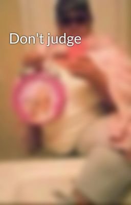 Don't judge 