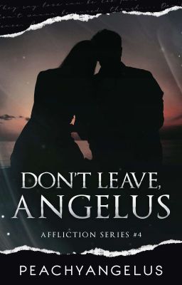 Don't Leave, Angelus (Affliction Series #4)