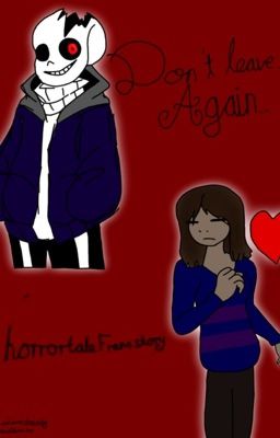 Don't leave me again... - A Horrortale Frans story