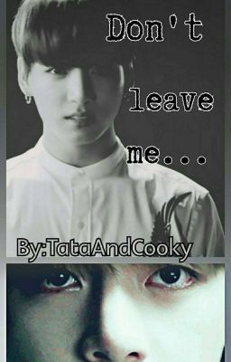 Don't leave me. [VKOOK]