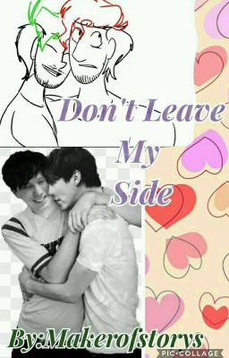 Don't Leave My Side(Septiplier and Phan)