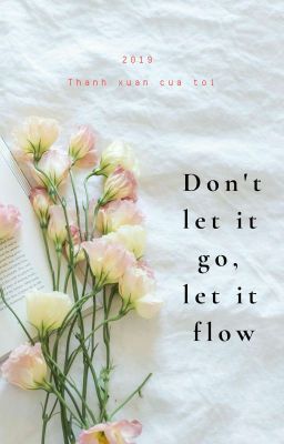 Don't let it go, let it flow 