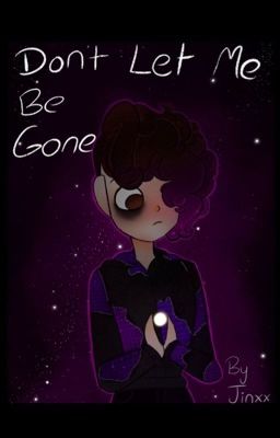 Don't Let Me Be Gone