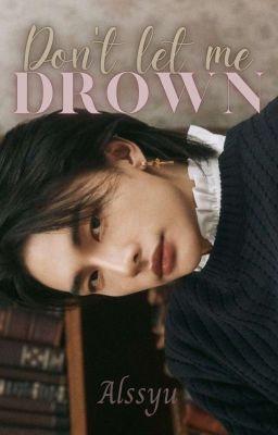 DON'T LET ME DROWN ➹ minjin