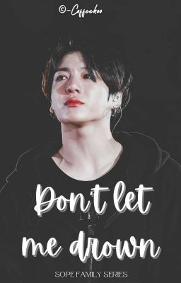 Don't let me drown // Sope [✓]