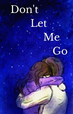 Don't Let Me Go