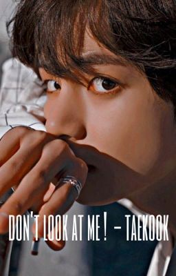 don't look at me !  - taekook