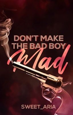 Don't Make The Bad Boy Mad