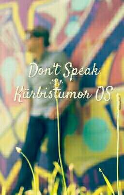 Don't speak ~ Kürbistumor OS