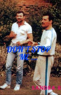 DON'T STOP ME....