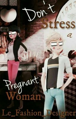 Don't Stress A Pregnant Woman