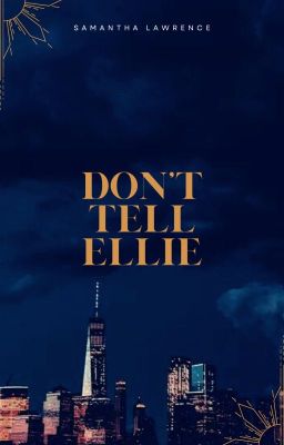 Don't Tell Ellie | Complete | Open Novella Contest