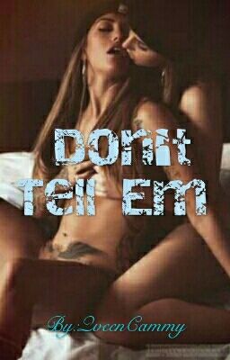 Don't Tell Em ( Fem/Fem ) [ Wattys 2016 ]