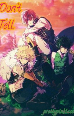 Don't Tell (ON HOLD) (BNHA) [Fantasy AU]