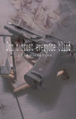 Don't trust everyone blind