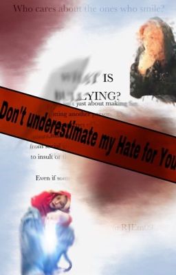 Don't underestimate my Hate for You [HIATUS]