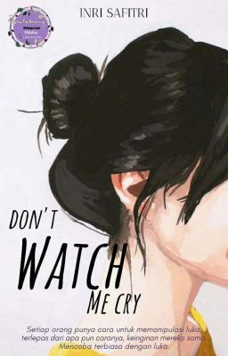 Don't Watch Me Cry ✔  [Terbit]