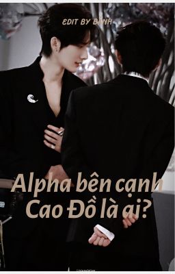 [DONE][Lang Đồ | Sói Thỏ cp] Alpha đột ngột xuất hiện bên cạnh Cao Đồ là ai?