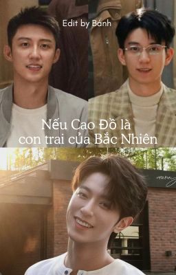 [DONE][Lang Đồ | Sói Thỏ cp] Nếu Cao Đồ là con trai của Bắc Nhiên