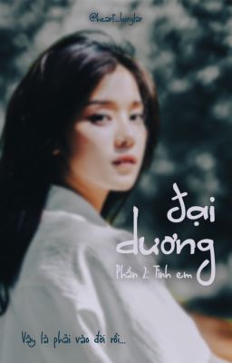 [Đồng Chí] Đại Dương - Phần 2: Tình em