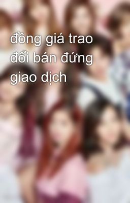 đồng giá trao đổi bán đứng giao dịch 