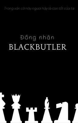 [Đồng nhân BLACKBUTLER] NẾU ĐÃ NHƯ THẾ