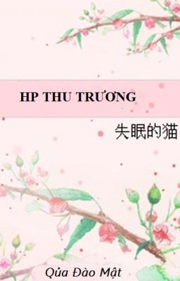 [đồng nhân Harry Poter] THU TRƯƠNG (CHO CHANG).