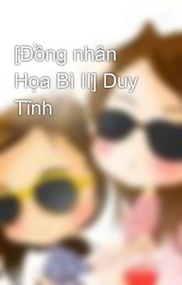 [Đồng nhân Họa Bì II] Duy Tĩnh