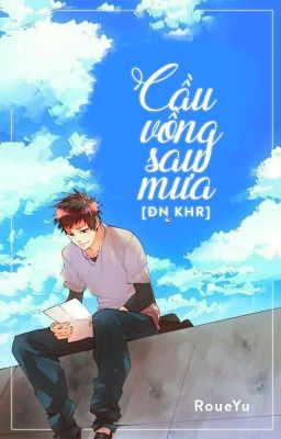 [Đồng nhân KHR] Cầu vồng sau mưa