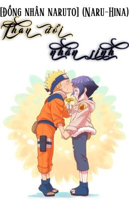 [Đồng nhân Naruto] (Naru-Hina) Thay đổi nhân sinh