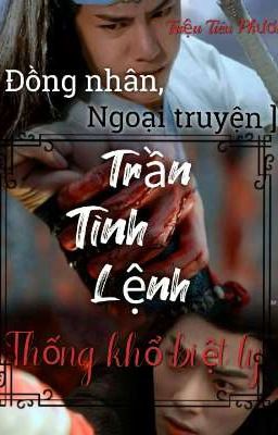 [ Đồng nhân, ngoại truyện ] Trần Tình Lệnh / Thống khổ biệt ly