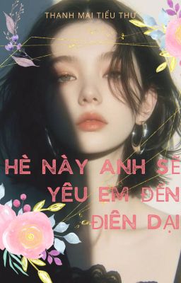 [Đồng Nhân The Summer I Turned Pretty] Hè Này Anh Sẽ Yêu Em Đến Điên Dại