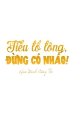 [ĐỒNG NHÂN VĂN-JIHAN] TIỂU TỔ TÔNG, ĐỪNG CÓ NHÁO!