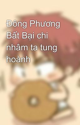 Đông Phương Bất Bại chi nhâm ta tung hoành